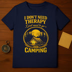 I Don't Need Therapy I Just Need To Go Camping Shirt