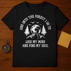 Into the Forest I Go T-Shirt