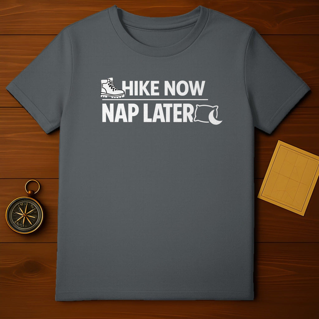 Hike Now Nap Later Comfortable Casual T-Shirt