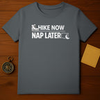 Hike Now Nap Later Comfortable Casual T-Shirt
