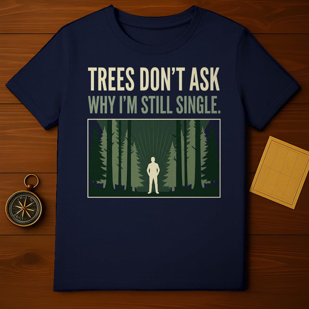 Trees Don't Ask Why I'm Still Single Forest product type