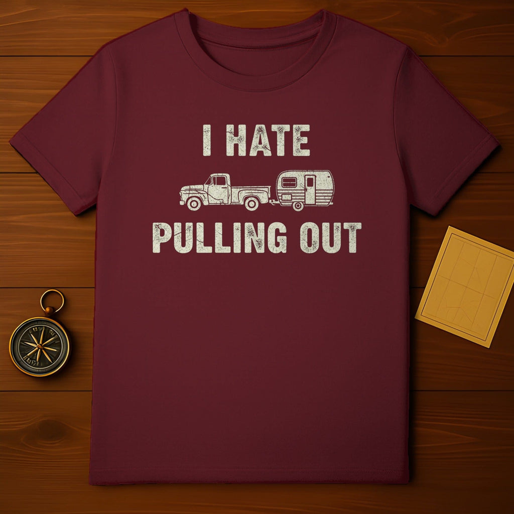 I Hate Pulling Out Graphic T-Shirt for Camping Enthusiasts