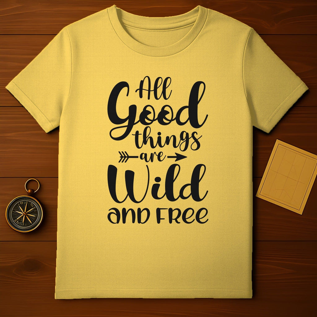 All Good Things Are Wild and Free T-shirt