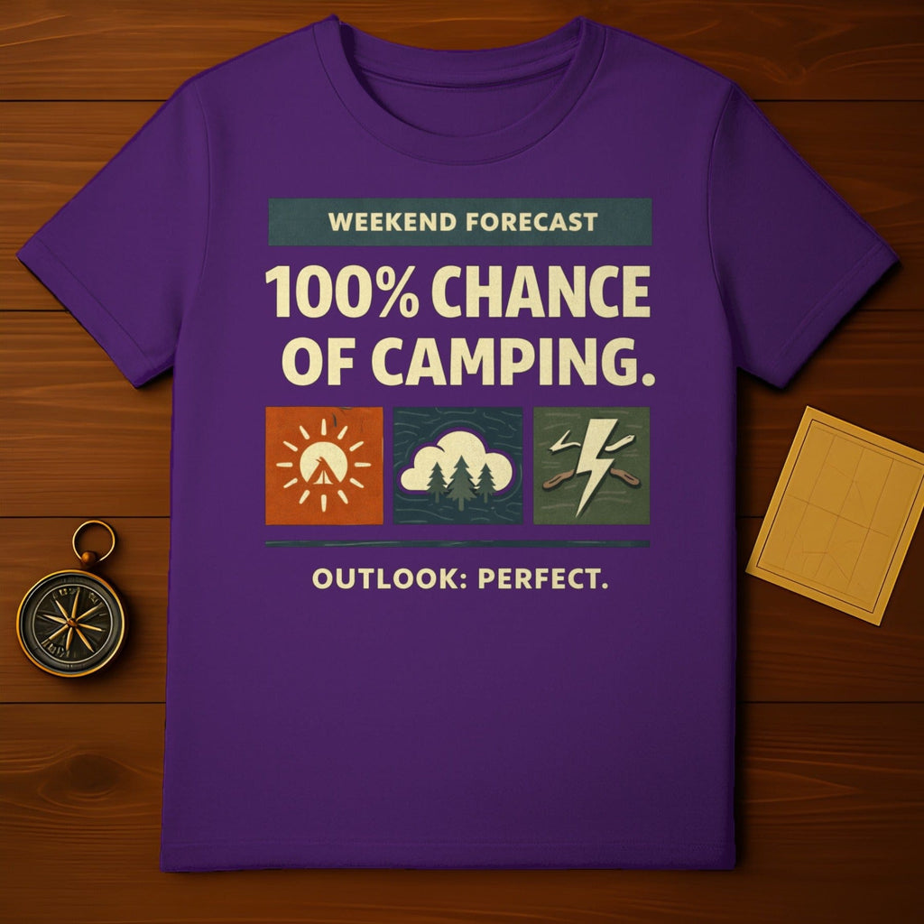 Weekend Forecast 100% Chance of Camping T-Shirt