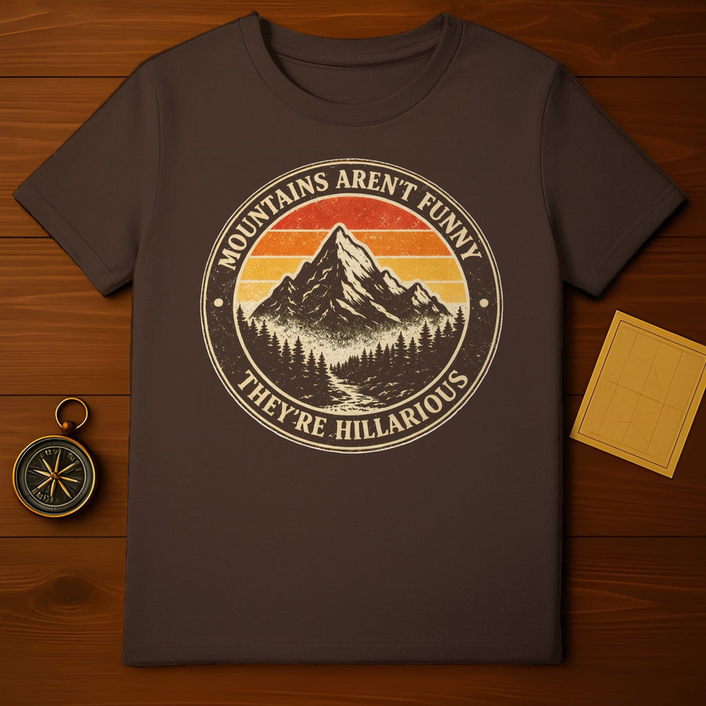 Mountains Aren't Funny They're Hillarious T-shirt