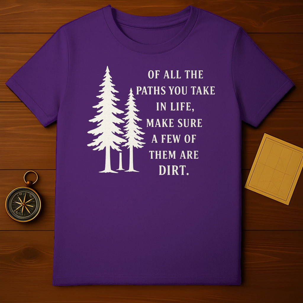 Make Sure a Few Paths are Dirt Inspirational Tee