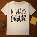 Always Be Creative T-Shirt