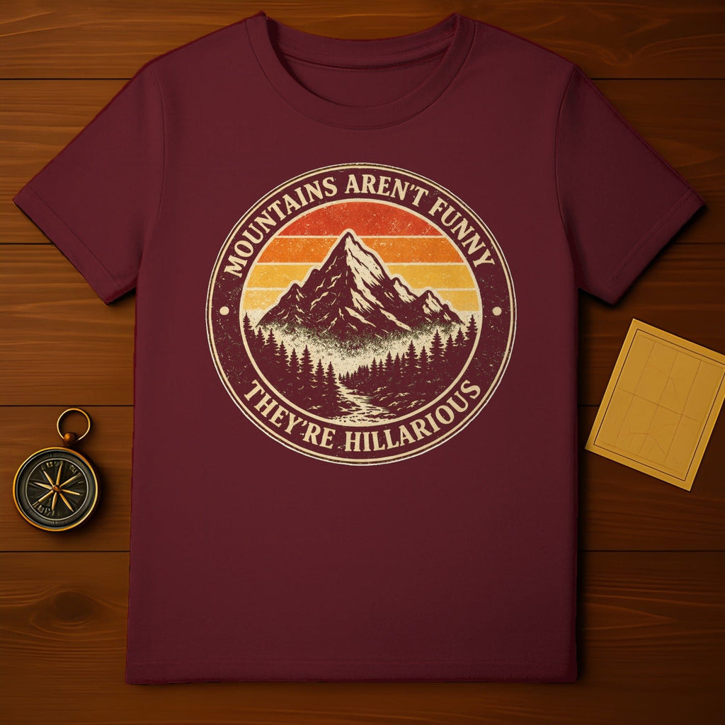 Mountains Aren't Funny They're Hillarious shirt