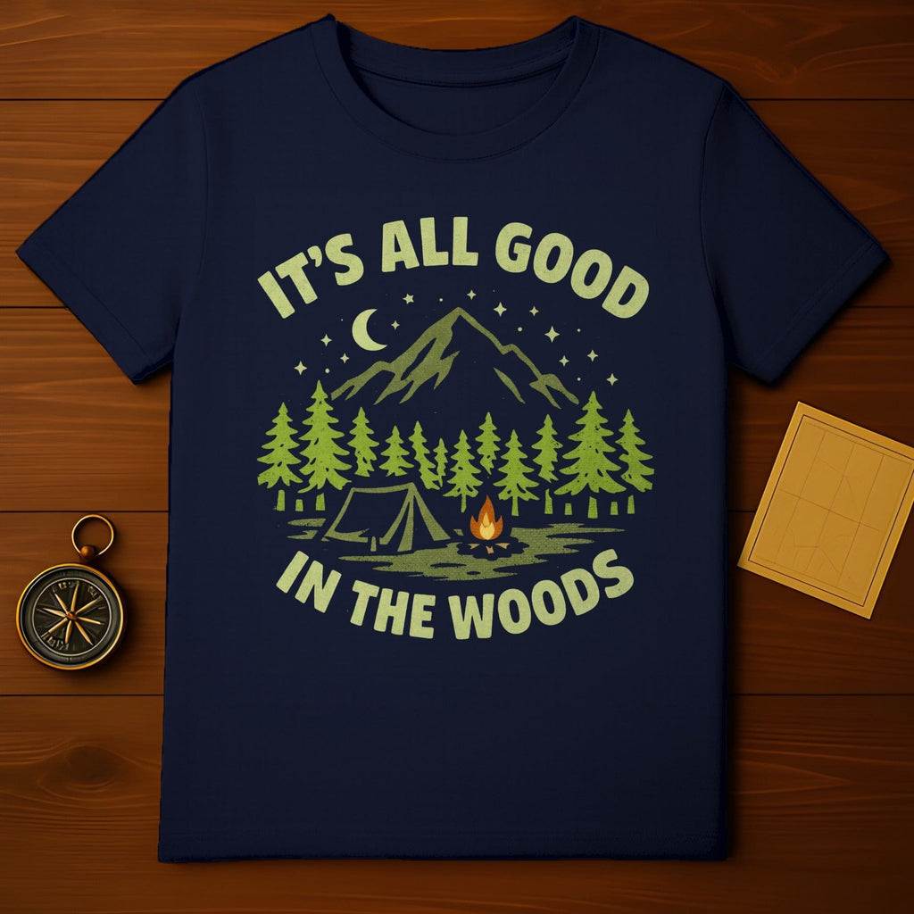 It's All Good in The Woods Camping T-Shirt