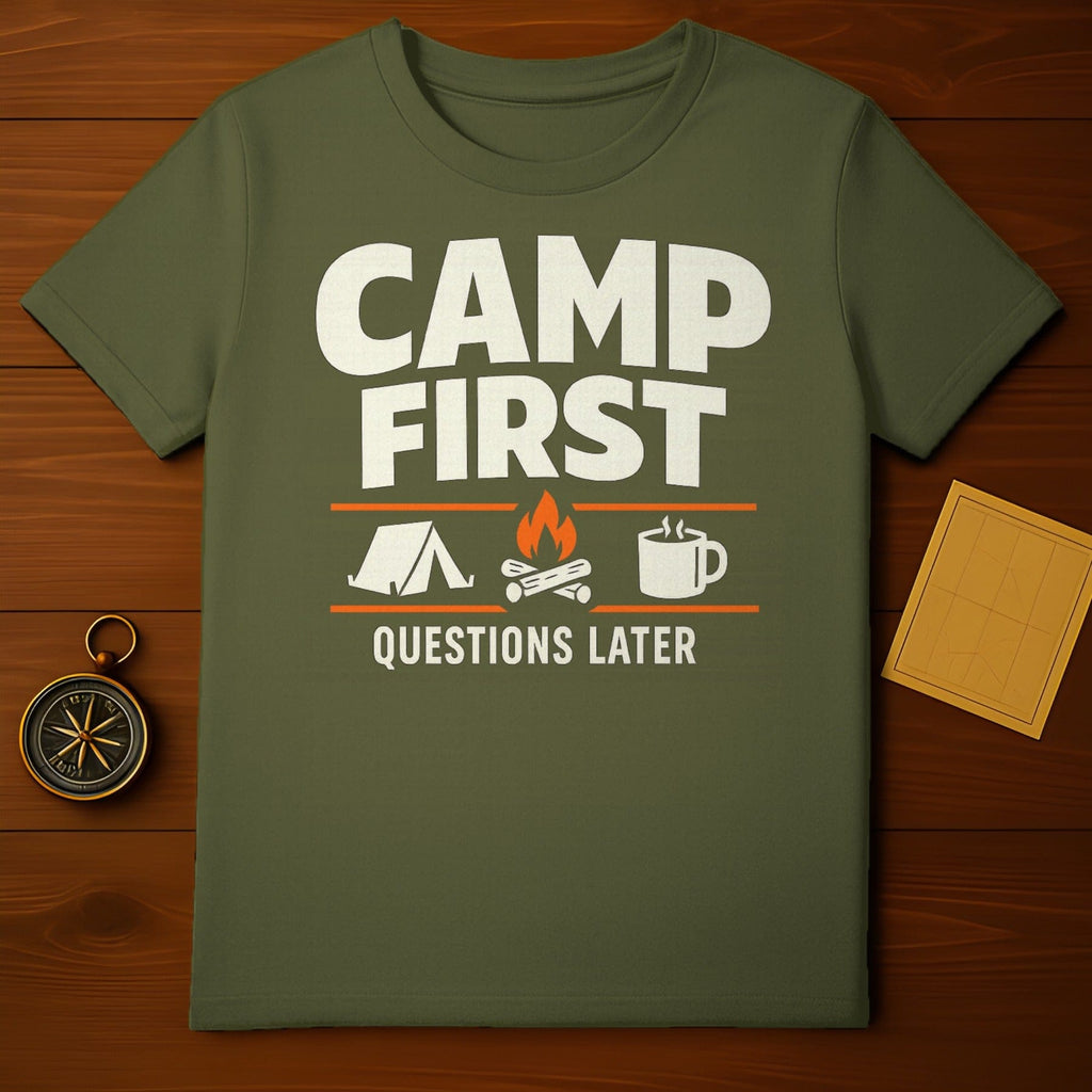 Camp First Questions Later Outdoor Adventure T-Shirt