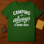 Camping Is Always A Good Idea Graphic Tee