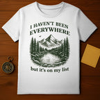 I Haven't Been Everywhere But It's On My List T-Shirt