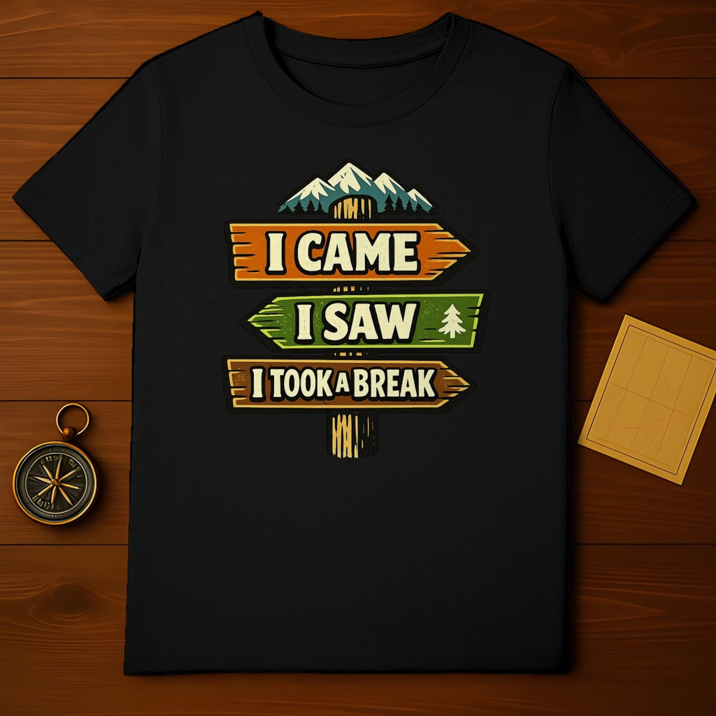 I Came I Saw I Took A Break Outdoor Adventure Shirt