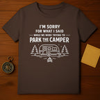 I'm Sorry for What I Said Trying to Park the Camper shirt