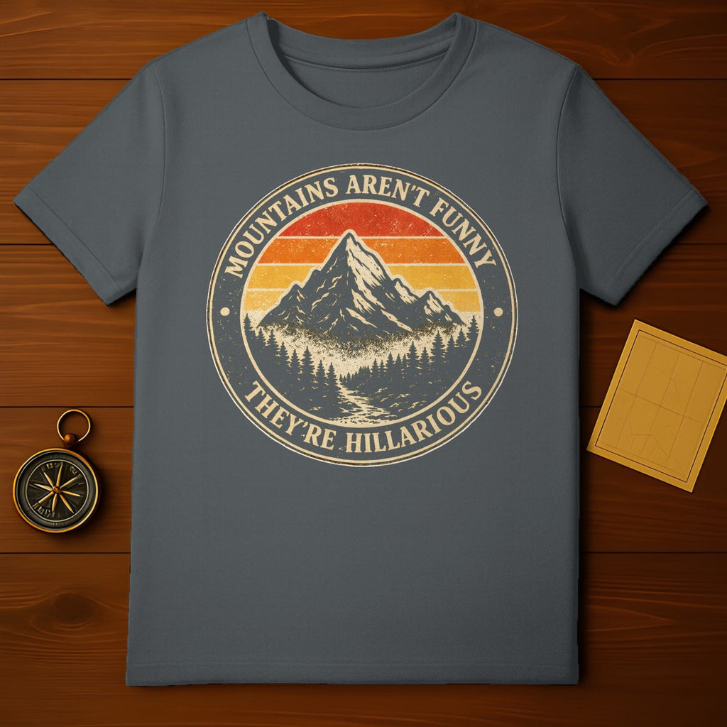 Mountains Aren't Funny They're Hillarious T-shirt