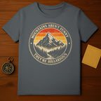 Mountains Aren't Funny They're Hillarious T-shirt