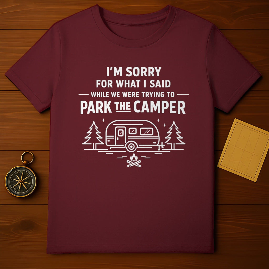 I'm Sorry for What I Said Park the Camper Shirt