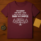 I'm Sorry for What I Said Park the Camper Shirt