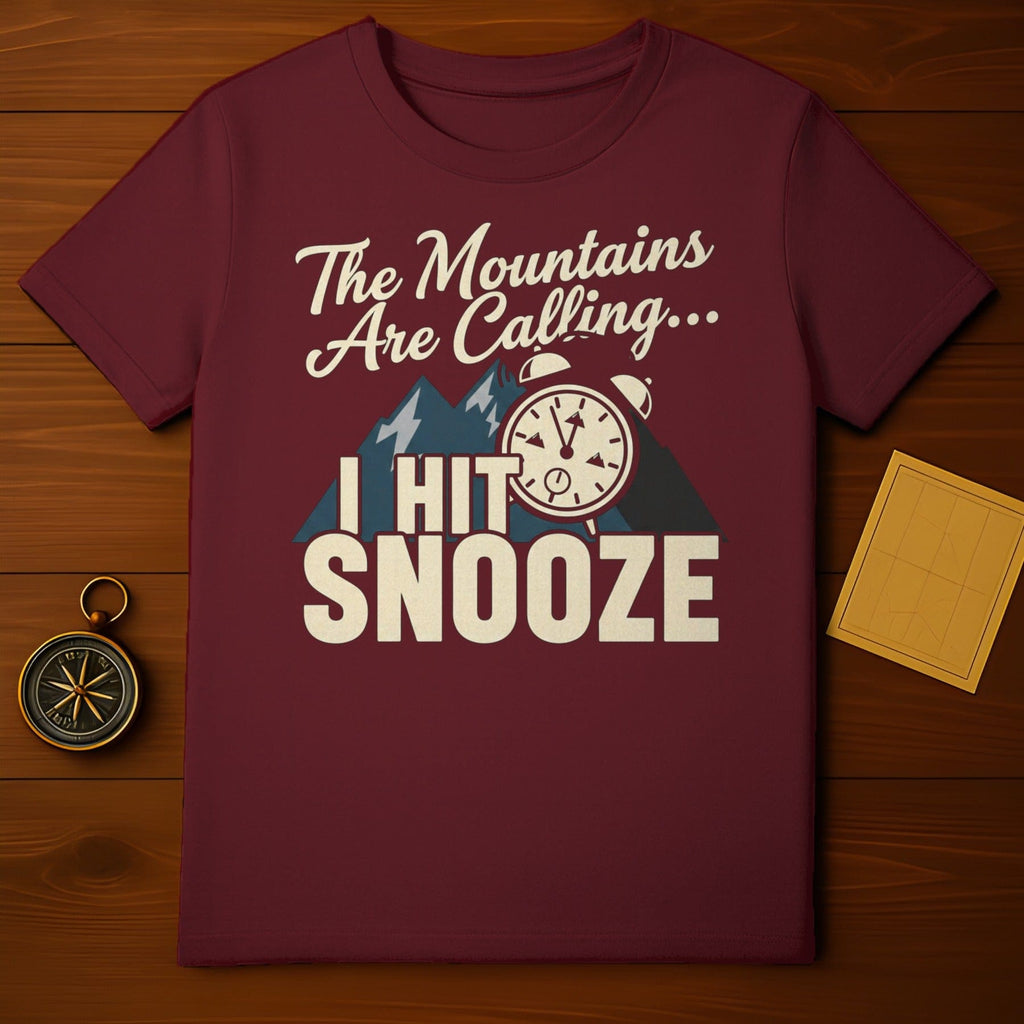 The Mountains Are Calling I Hit Snooze T-shirt