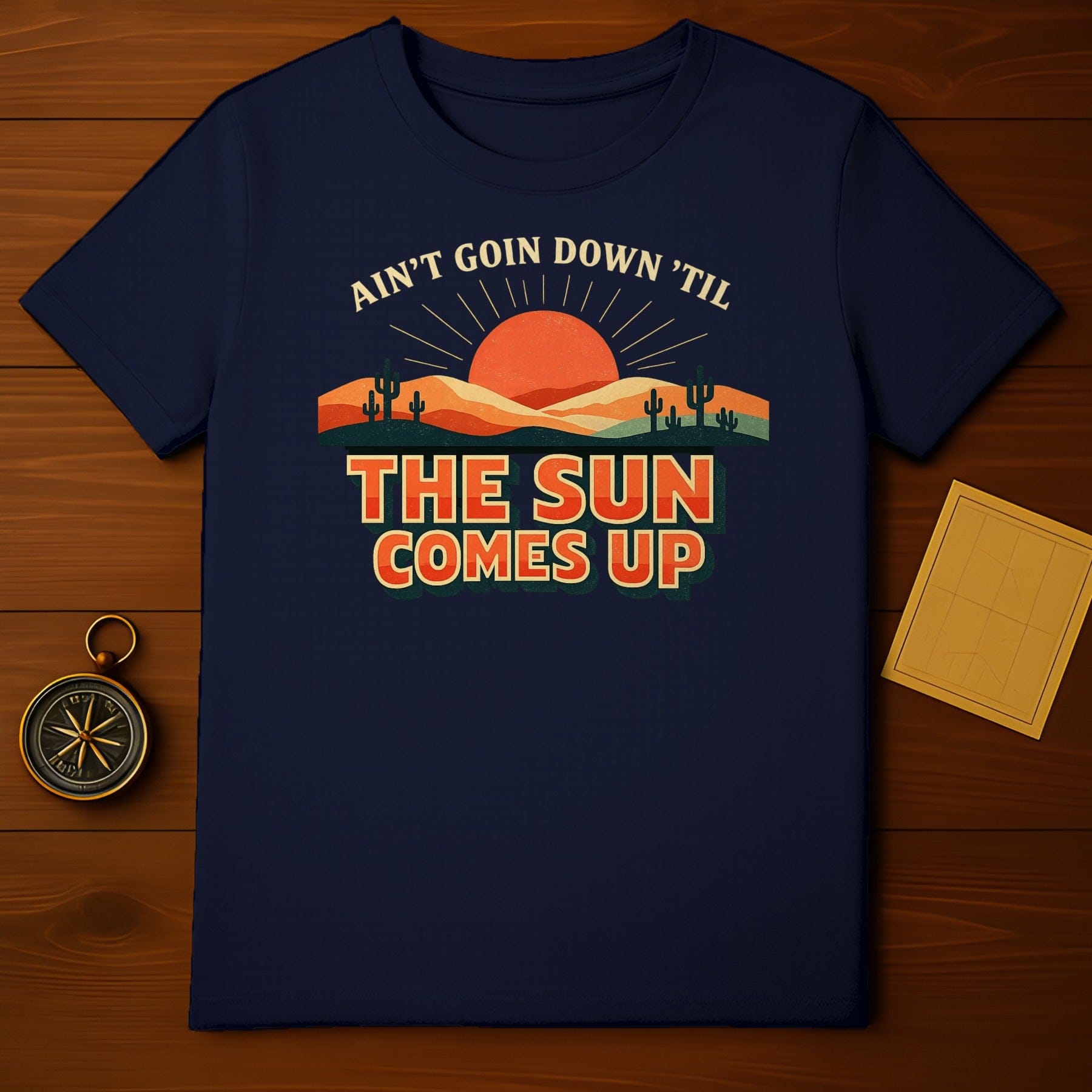 Ain't Goin Down 'Til The Sun Comes Up T-Shirt