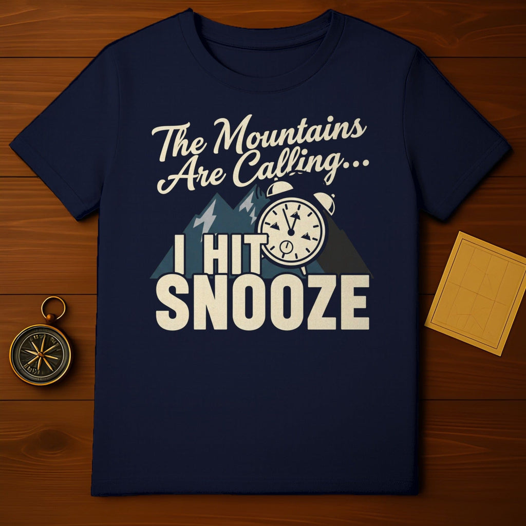 The Mountains Are Calling I Hit Snooze T-shirt