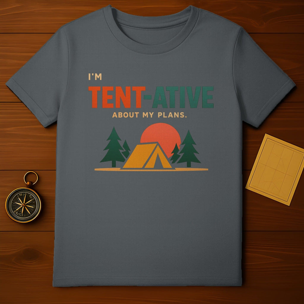 I'M TENT-ATIVE ABOUT MY PLANS. Funny Camping Outdoor Enthusiast t-shirt