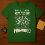 Not All Those Who Wander Are Lost Firewood product type