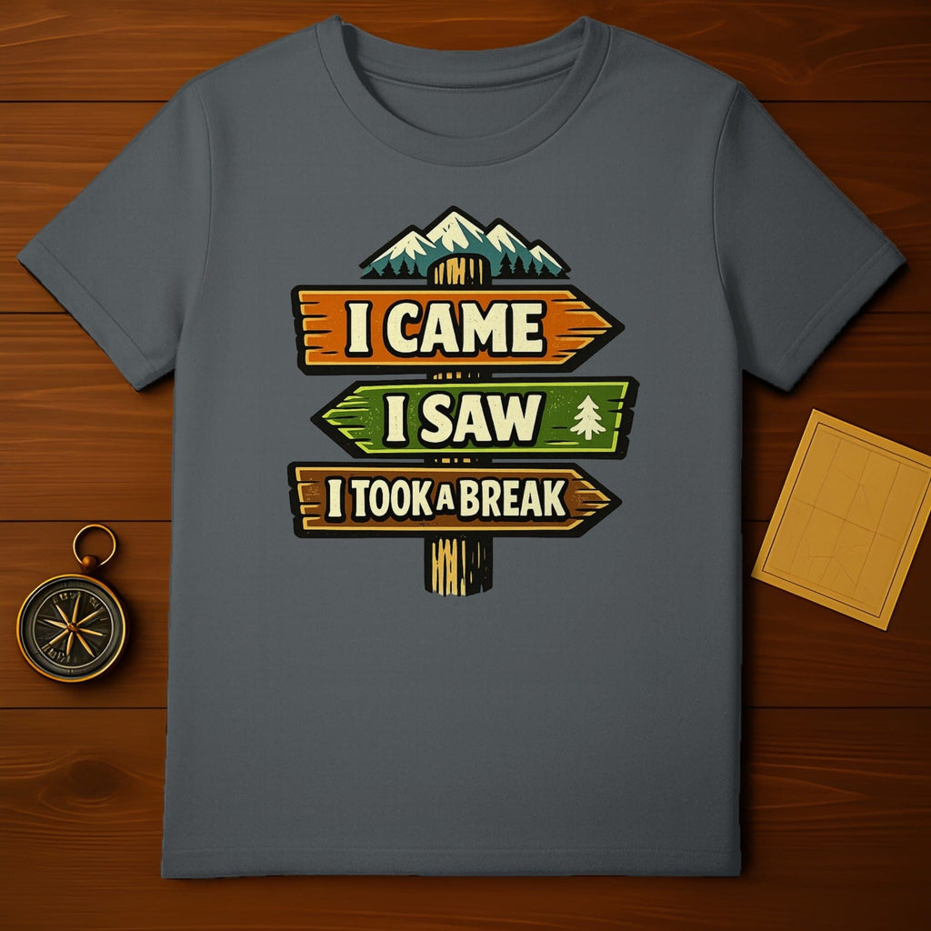 I Came I Saw I Took A Break Sign Tee Shirt