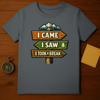 I Came I Saw I Took A Break Sign Tee Shirt