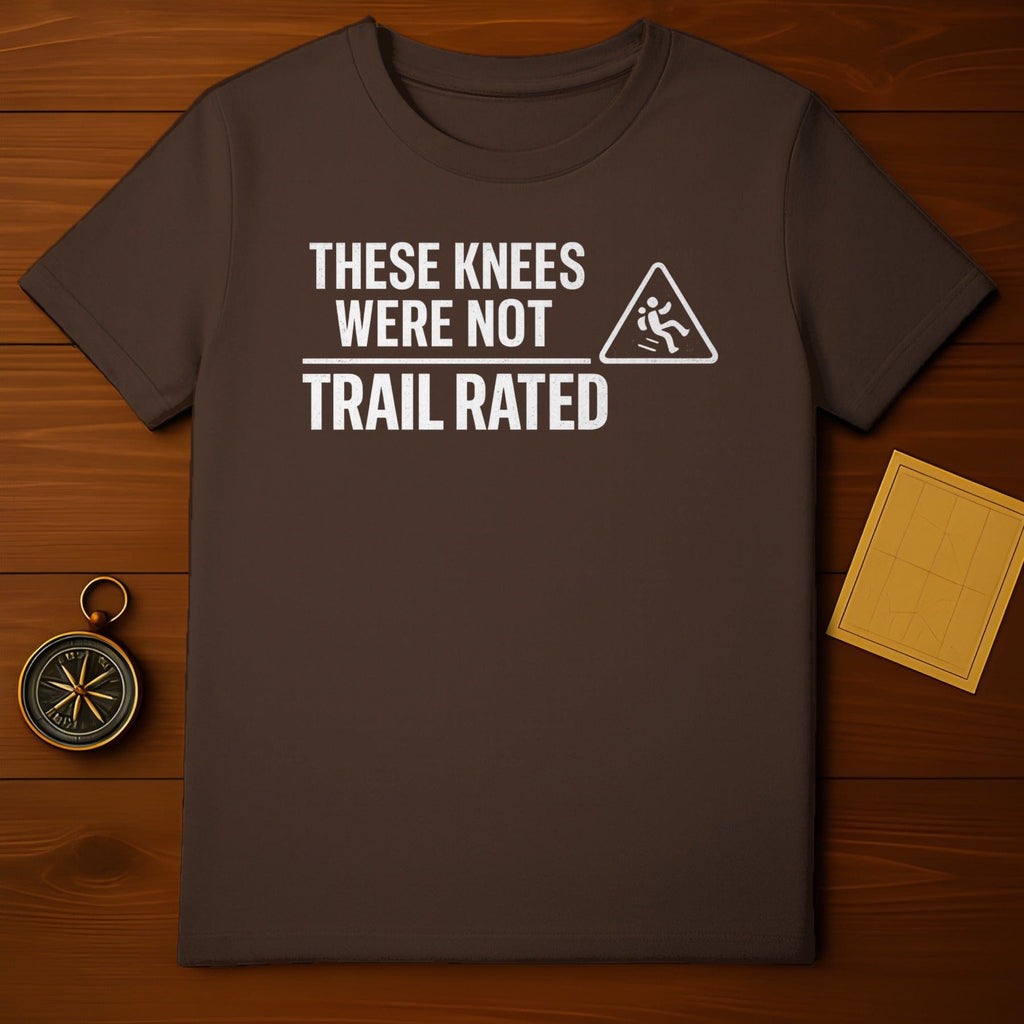 These Knees Were Not Trail Rated T-Shirt