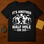 Its Another Half Mile Or So Hiking Mountains Outdoor product type
hiking
outdoor
nature
mountains
trek
adventure
hiker
backpacking
trail
explore
camping
wanderlust
forest
woodland
summit
wilderness
graphic
quote
funny
gift