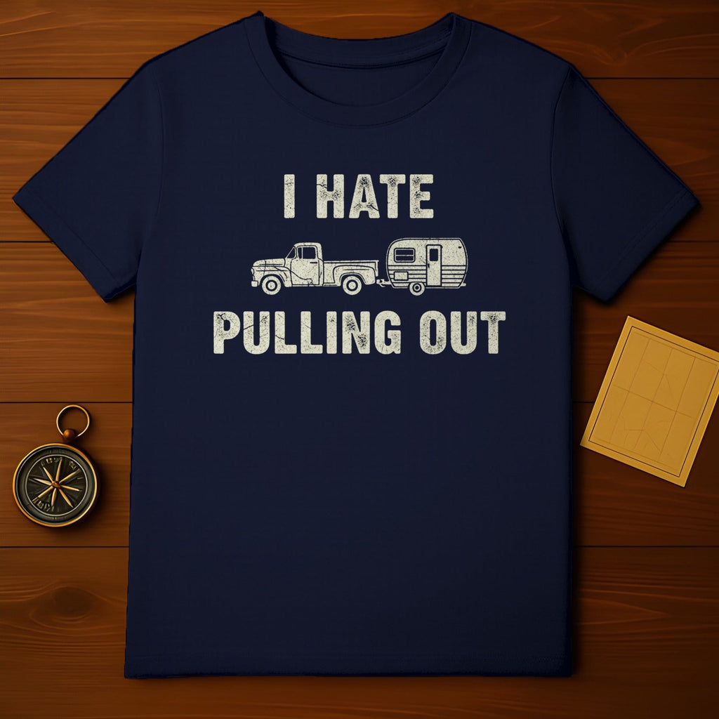I Hate Pulling Out Truck and Camper Humor Shirt