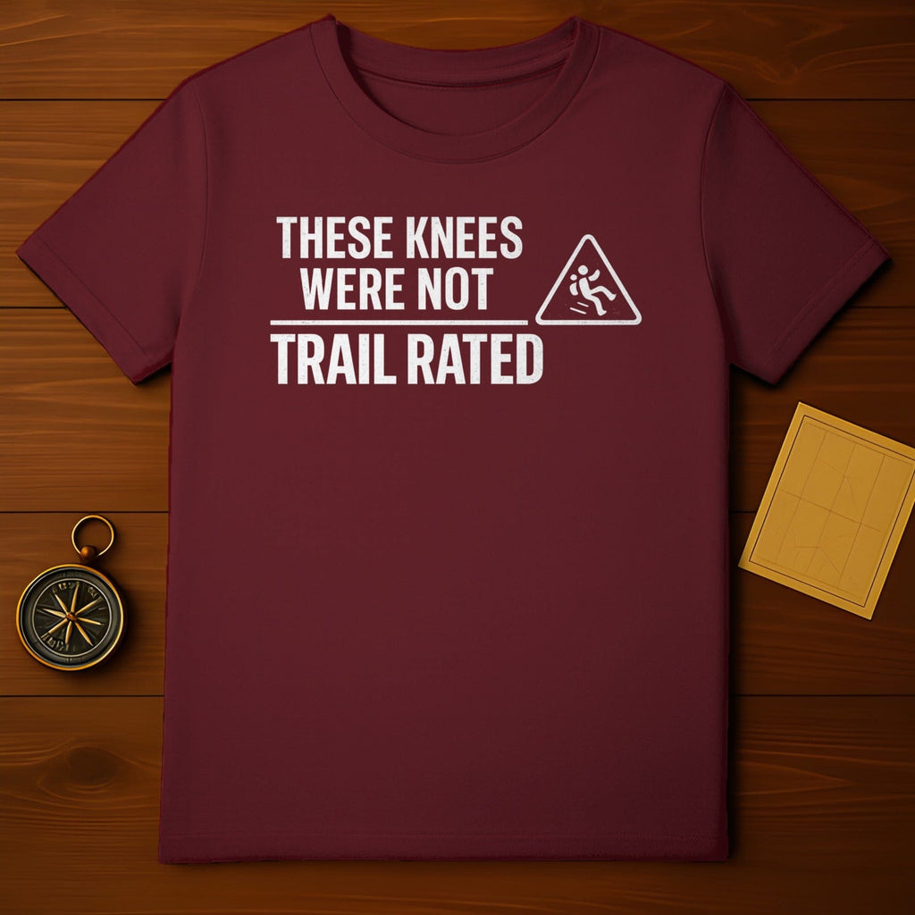 These Knees Were Not Trail Rated T-shirt