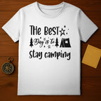 The Best Day is to Stay Camping T-shirt Camping Product
