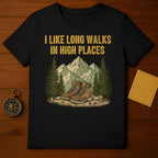 I Like Long Walks In High Places Hiking T-Shirt