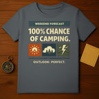 Weekend Forecast 100% Chance Of Camping Shirt