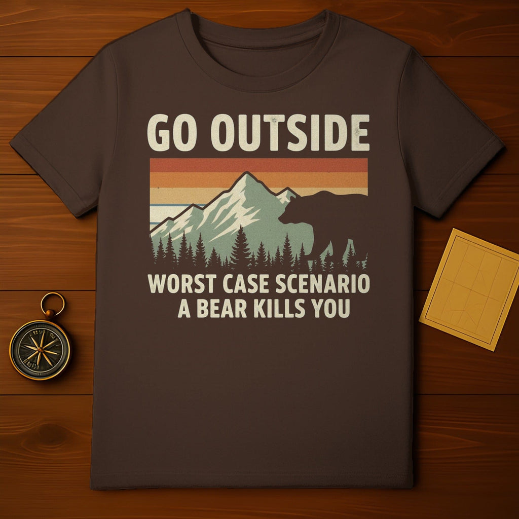 Go Outside Worst Case Scenario A Bear Kills You T-Shirt