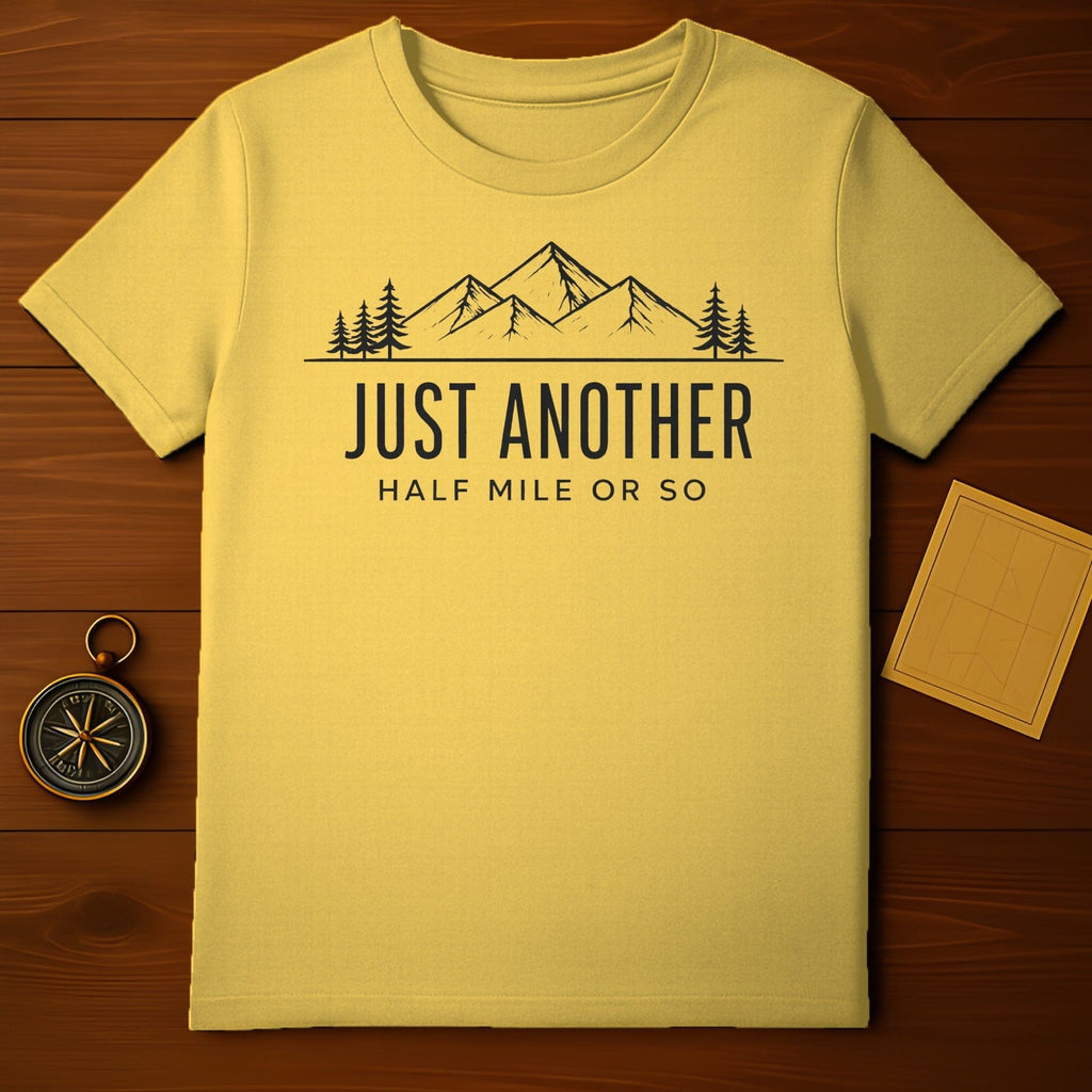 Just Another Half Mile or So T-shirt for Hikers