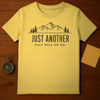 Just Another Half Mile or So T-shirt for Hikers