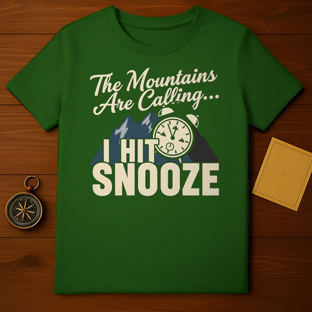 The Mountains Are Calling I Hit Snooze T-shirt