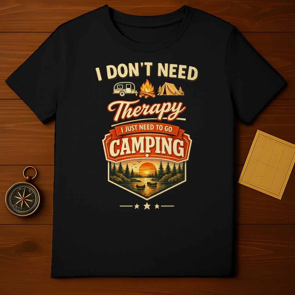 I Don't Need Therapy I Just Need To Go Camping T-shirt