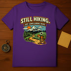 Still Hiking Just Complaining More Hiking Shirt