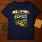 Still Hiking Just Complaining More Hiking Shirt