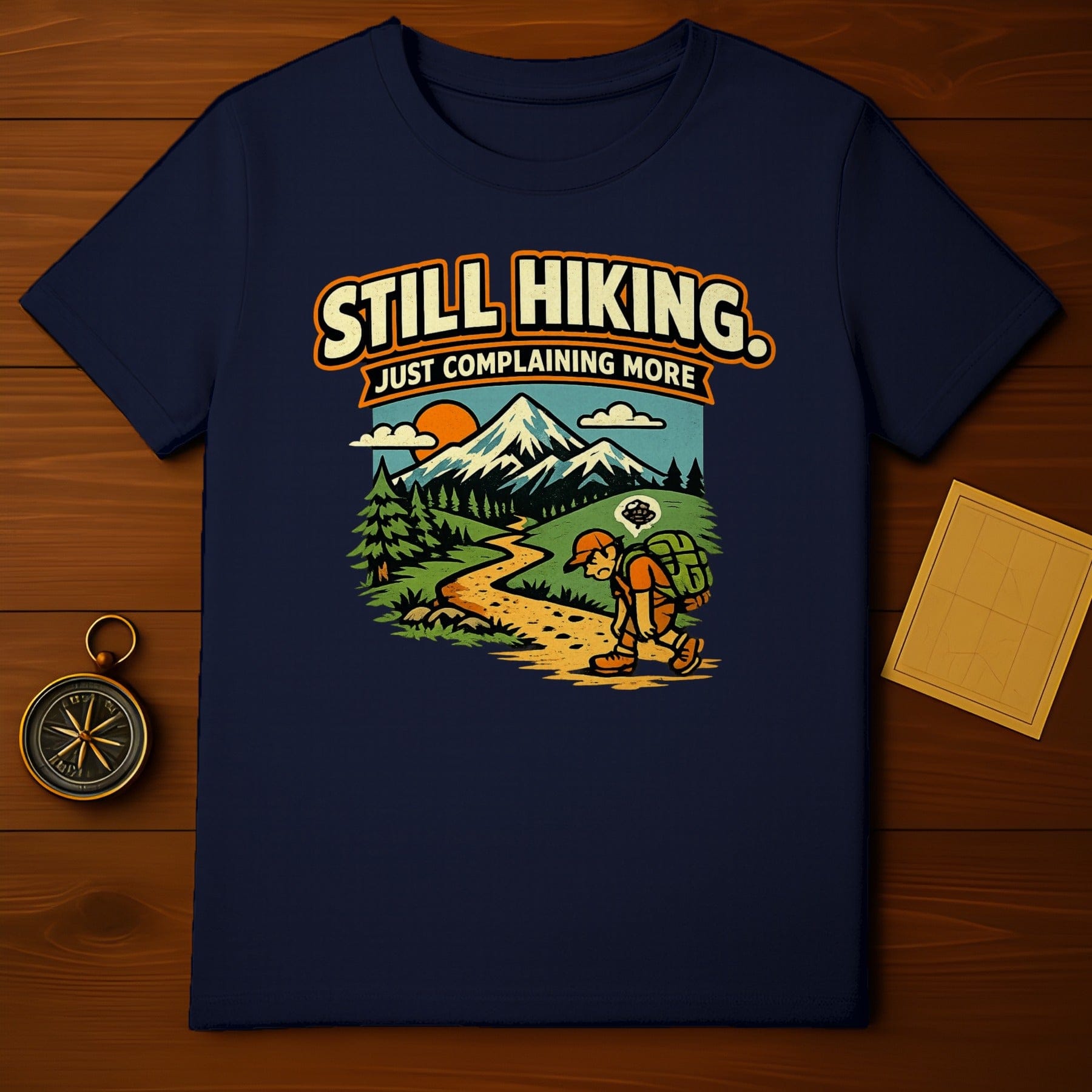 Still Hiking Just Complaining More Hiking Shirt