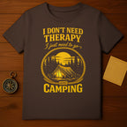 I Don't Need Therapy I Just Need To Go Camping Shirt