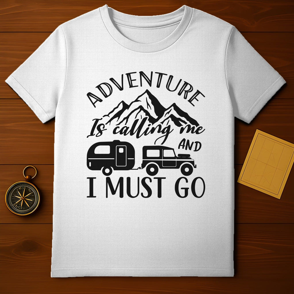 Adventure Is Calling And I Must Go T-shirt
