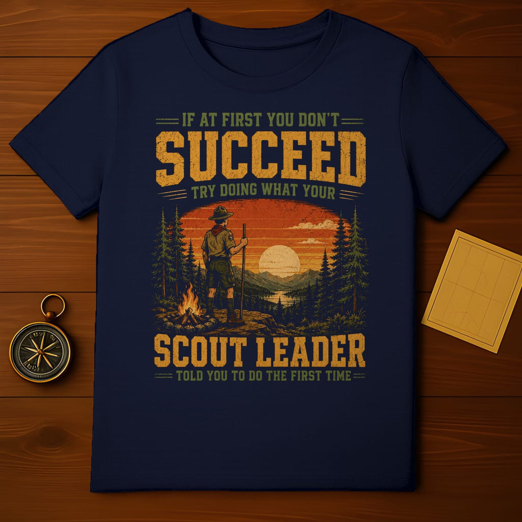 Navy t-shirt with Scout Leader graphic: "If at first you don't succeed, try doing what your Scout Leader told you to do the first time."