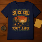 Navy t-shirt with Scout Leader graphic: "If at first you don't succeed, try doing what your Scout Leader told you to do the first time."