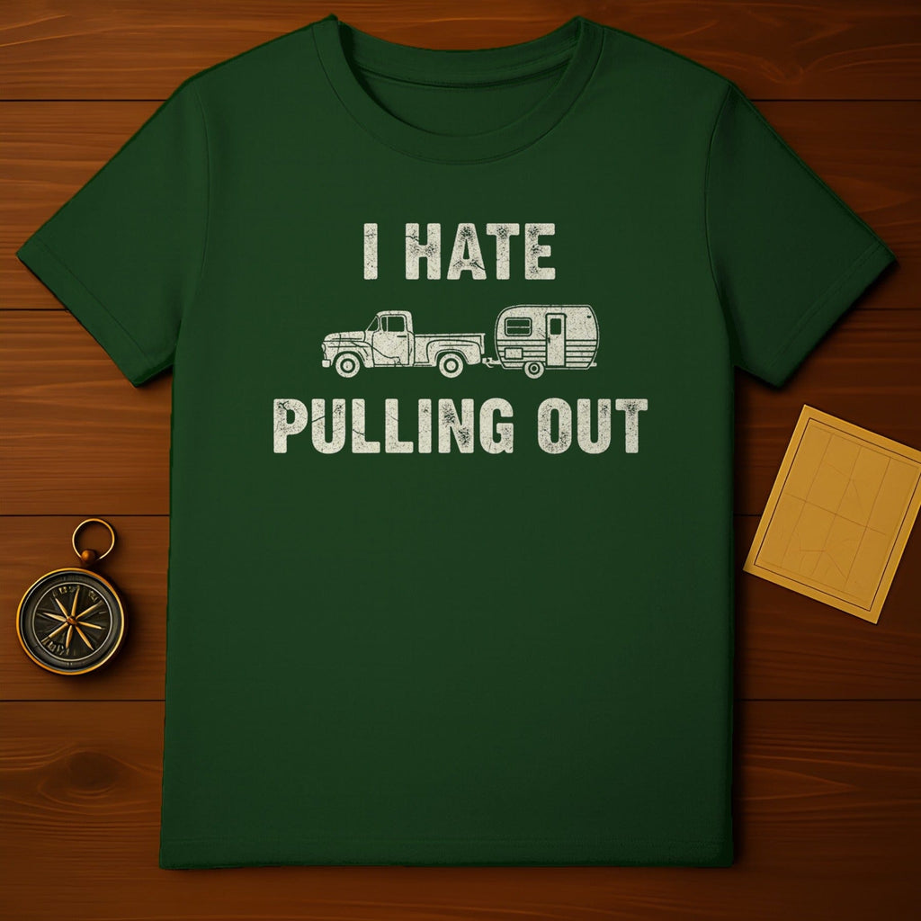 I Hate Pulling Out Funny Camping Shirt for Outdoor Lovers
