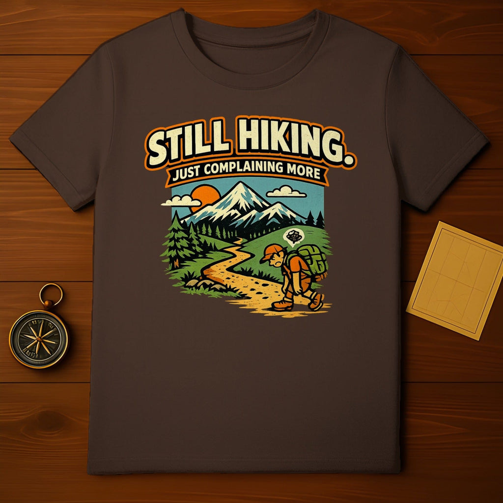Still Hiking Just Complaining More Graphic T-shirt